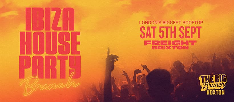 Ibiza House Party Brunch — Sat 5th Sept at Freight Brixton