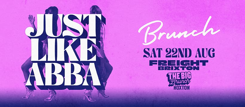 Just Like ABBA Brunch — Sat 22nd Aug at Freight Brixton