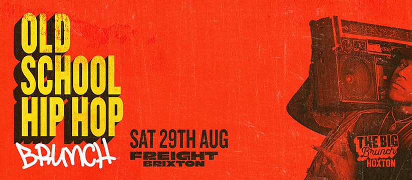 Old School Hip Hop Brunch — Sat 29th Aug at Freight Brixton