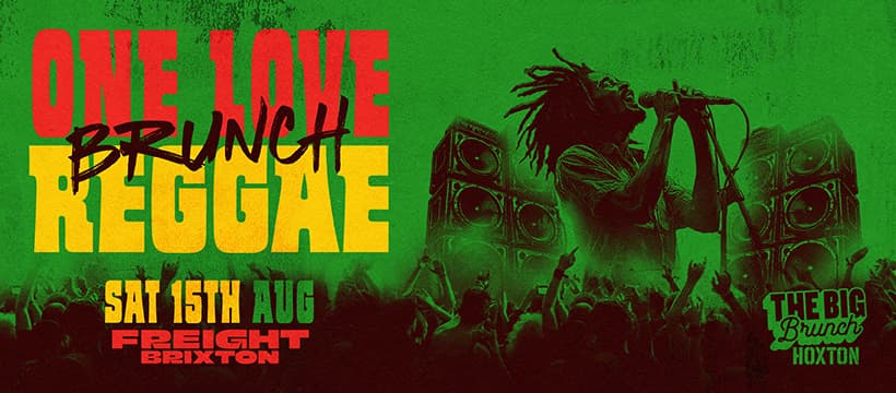 One Love Reggae Brunch — Sat 15th Aug at Freight Brixton